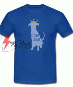 Best T-shirt Dog Forever Loyal on Sale