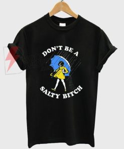 Dont-Be-A-Salty-Bitch-T-Shirt