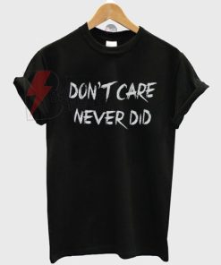 Dont-Care-Never-Did-T-Shirt