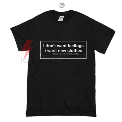 I Want New Clothes T-Shirt - bricoshoppe.com