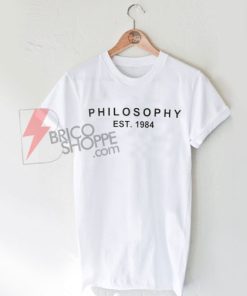 Best T-shirt PHILOSOPHY EST.1984 on Sale