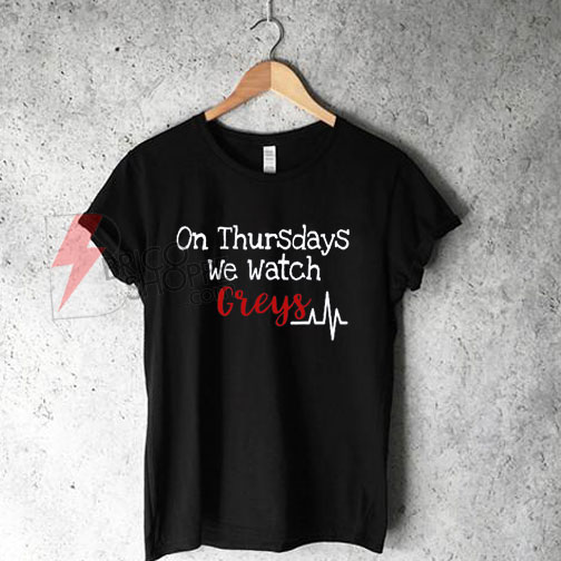 On Thursdays We Watch Greys T-Shirt - bricoshoppe.com