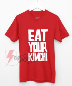 EAT-YOUR-KIMCHI-Shirt-On-Sale