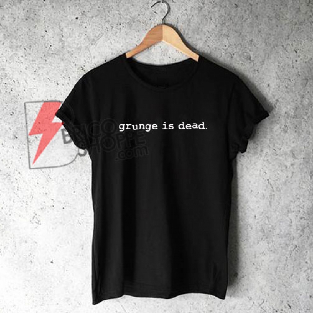 Grunge is dead T-Shirt, Kurt Cobain of Nirvana Shirt, Cool Shirt ...
