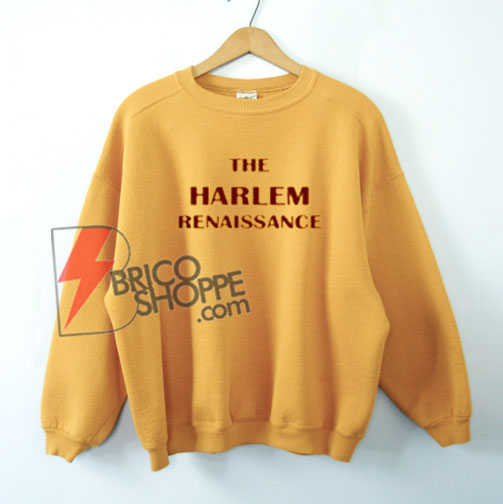 The Harlem Renaissance Sweatshirt On Sale - bricoshoppe.com