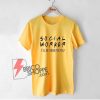 Social-Worker-I'll-Be-There-For-You-Shirt