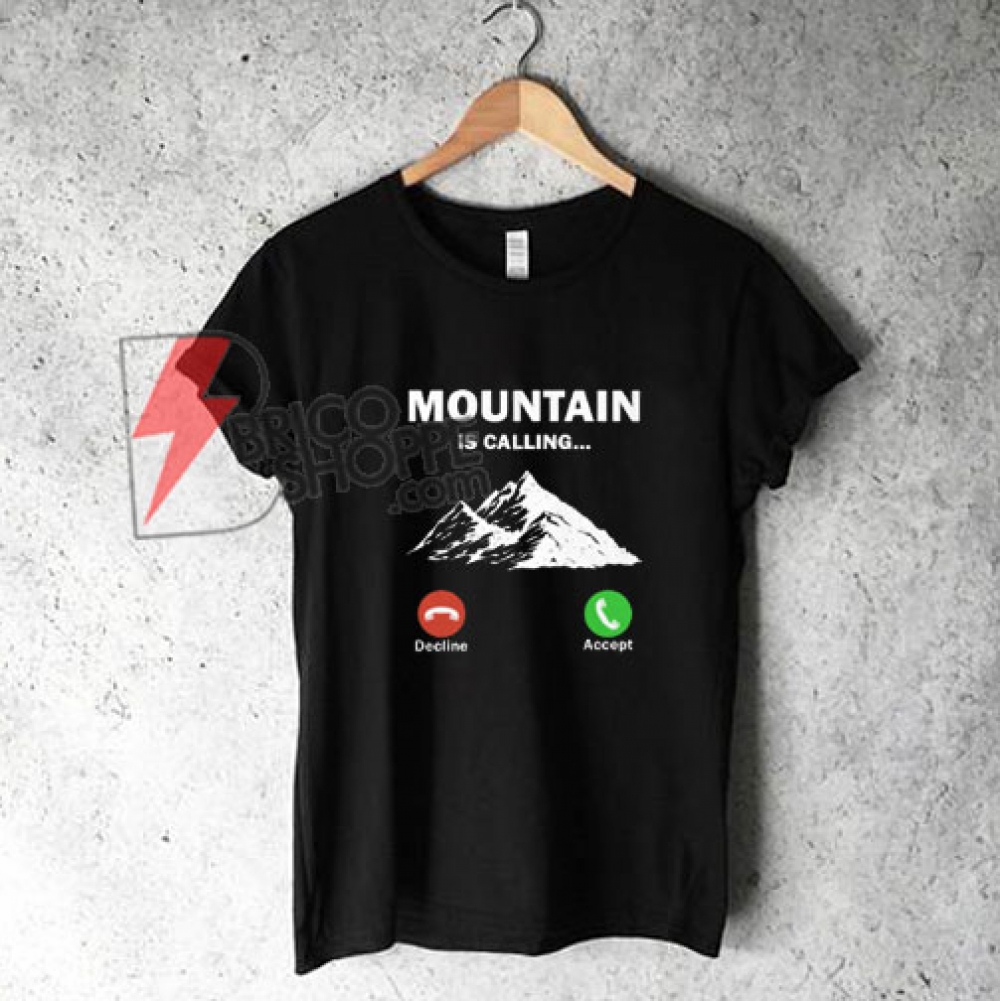 The Mountain Call Me Shirt On Sale - bricoshoppe.com