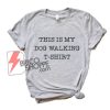 THIS IS MY DOG WALKING T-Shirt - Funny's Dog Lover Shirt - Funny's Shirt On Sale