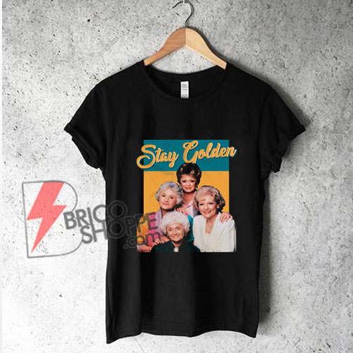 Stay Golden Shirts Vintage Retro 90s 80s Friends Women T-Shirt