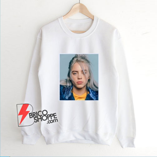 Billie Eilish Pop Music Singer Girl Star Sweatshirt - Funny Sweatshirt ...