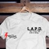 L.A.P.D. We Treat You Like A King T-Shirt