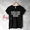 Roger Stone Did Nothing Wrong T-Shirt - Funny Shirt On Sale