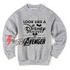 Look Like A Princess Fight Like An Avenger Sweatshirt - Funny Parody Sweatshirt - Funny Disney Sweatshirt