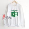 I-Always-Excel-Sweatshirt