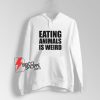 Eating-Animals-Is-Weird-Hoodie