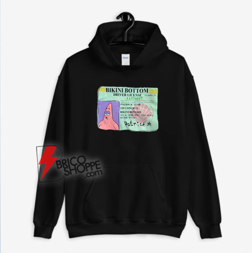 Patrick Star Bikini Bottom Driver License Hoodie bricoshoppe