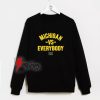 University-Of-Michigan-vs-Everybody-Sweatshirt