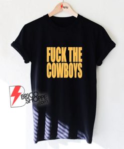 Fuck-The-Cowboys-Shirt---Funny-T-Shirt