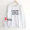 I-Am-Not-Your-F1-Button-Quote-Sweatshirt