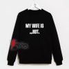 My-Wife-Is-Hot-Psychotic-Sweatshirt