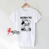 Born-To-Piss-Forced-To-Cum-T-Shirt