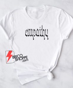 Empathy Shirt, Empathy T-shirt